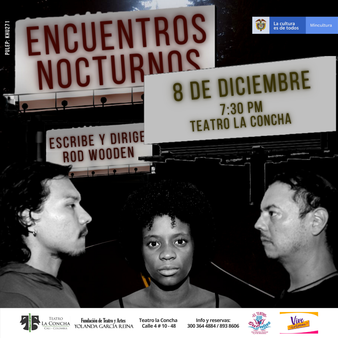 ENCUENTROS NOCTURNOS  (Apoya: Ministerio de Cultura                                         #GranMuestraNacional  #ElTeatroAbresusAlas #SalasIndependientesdeColombia)